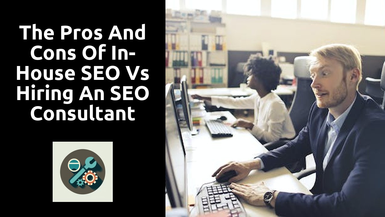 The Pros and Cons of In-House SEO vs Hiring an SEO Consultant