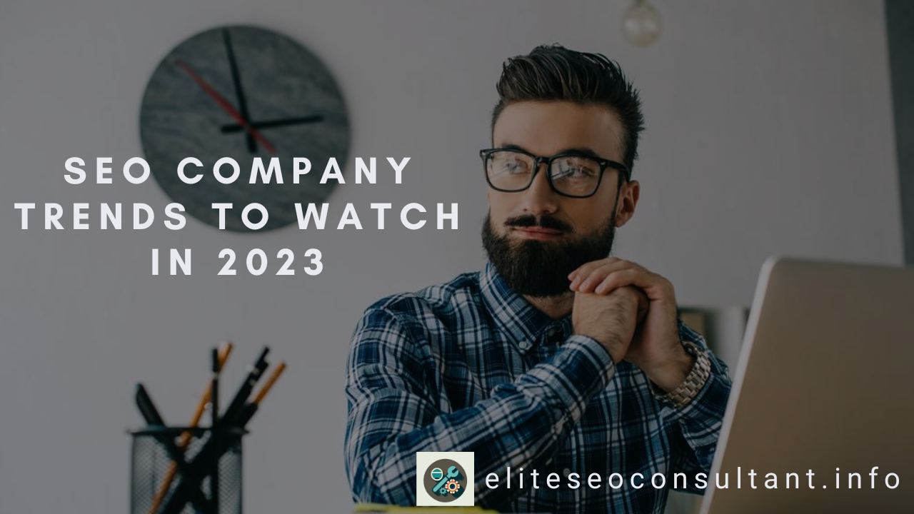 SEO Company Trends to Watch in 2023