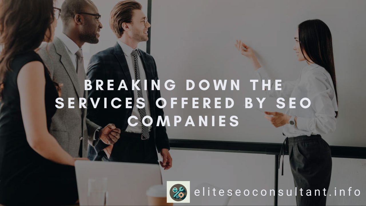 Breaking Down the Services Offered by SEO Companies